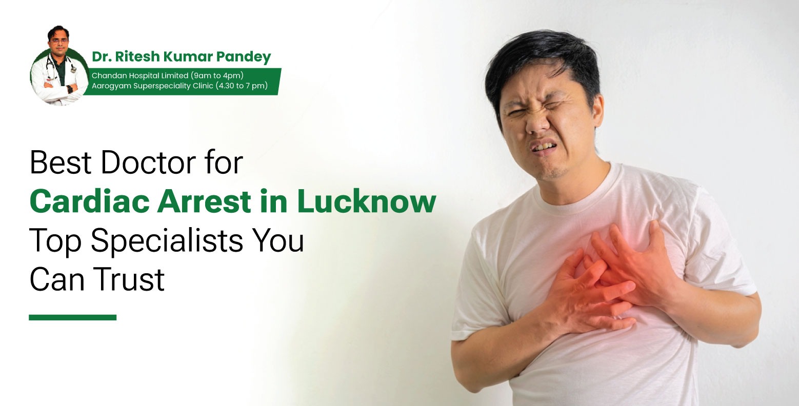 Best Doctor for Cardiac Arrest in Lucknow